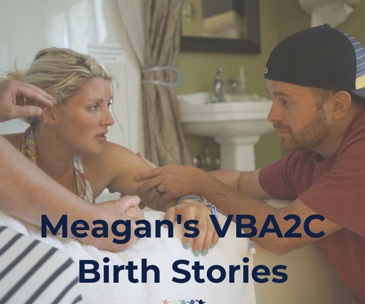 Meagan’s VBA2C Birth Stories
